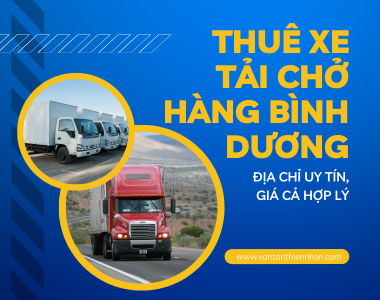Thuê Xe Tải Chở Hàng Bình Dương: Địa Chỉ Uy Tín, Giá Cả Hợp Lý