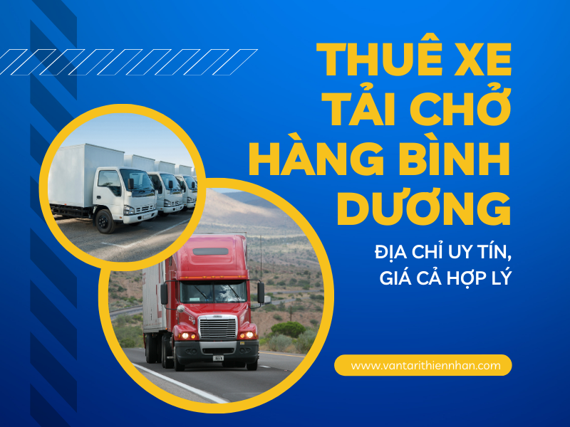 Thuê Xe Tải Chở Hàng Bình Dương: Địa Chỉ Uy Tín, Giá Cả Hợp Lý