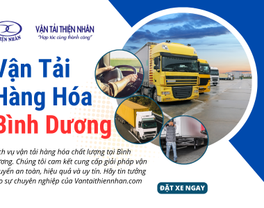 Vận Tải Hàng Hóa Tại Bình Dương: Đánh Giá Công Ty Vận Tải Thiện Nhân